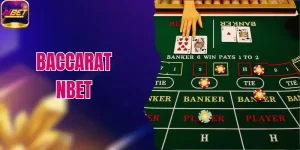 Baccarat NBET - Sảnh Bài Đỉnh Cao Thưởng Xanh Chín