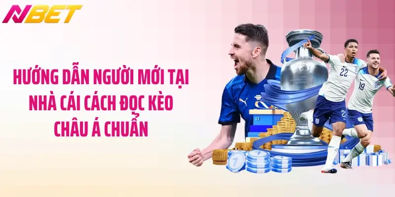 Cách Đọc Kèo Châu Á Chuẩn Xác - Bí Kíp Cao Thủ Thất Truyền 3 Hướng dẫn người mới tại nhà cái cách đọc kèo châu Á chuẩn