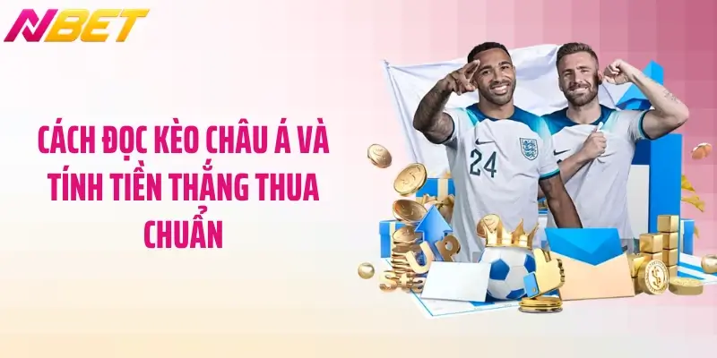 Cách Đọc Kèo Châu Á Chuẩn Xác - Bí Kíp Cao Thủ Thất Truyền 5 Cách đọc kèo châu Á và tính tiền thắng thua chuẩn
