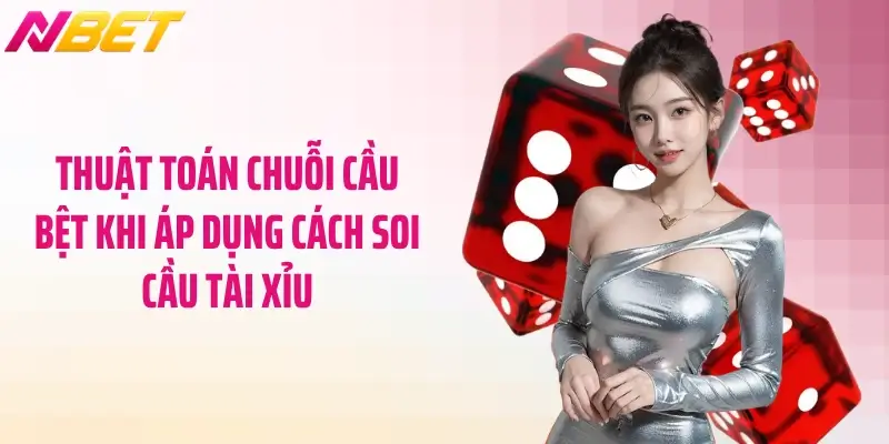 Hướng Dẫn Cách Soi Cầu Tài Xỉu Đỉnh Cao Từ Chuyên Gia 2 Thuật toán chuỗi cầu bệt khi áp dụng cách soi cầu tài xỉu