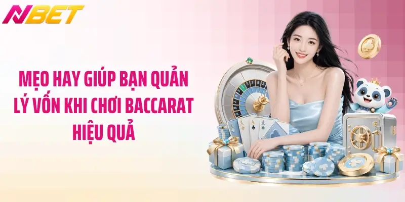 Quản Lý Vốn Khi Chơi Baccarat: Mẹo Giúp Bạn Thắng Lớn 6 Mẹo hay giúp bạn quản lý vốn khi chơi baccarat hiệu quả