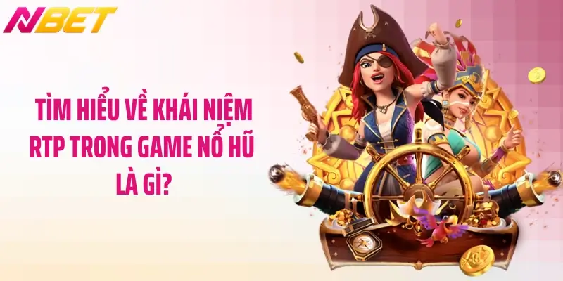 RTP Trong Game Nổ Hũ Là Gì? Bí Mật Chiến Thắng Cho Bạn 2 Tìm hiểu về khái niệm RTP trong game nổ hũ là gì