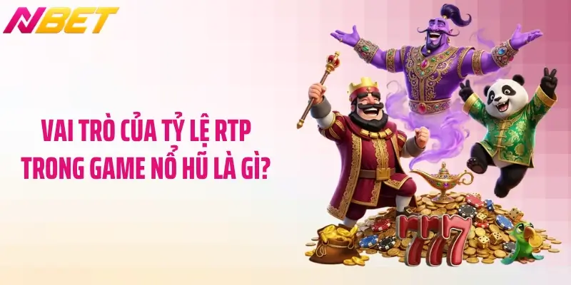 RTP Trong Game Nổ Hũ Là Gì? Bí Mật Chiến Thắng Cho Bạn 4 Vai trò của tỷ lệ RTP trong game nổ hũ là gì