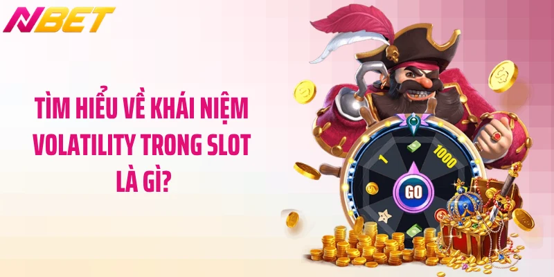 Volatility Trong Slot Là Gì? Bí Mật Chiến Thắng NBET 2 Tìm hiểu về khái niệm Volatility trong slot là gì